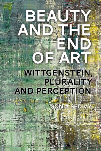 Beauty And The End Of Art Wittgenstein Plurality And Perception Sonia Sedivy