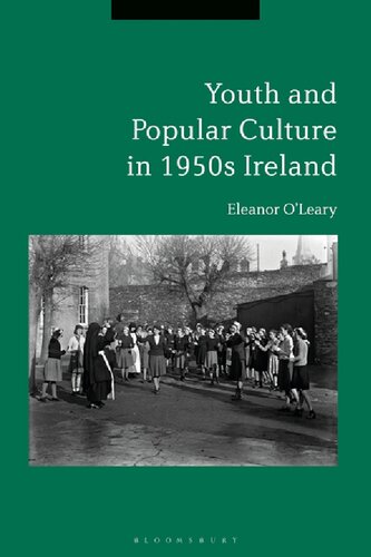 Youth And Popular Culture In 1950s Ireland Eleanor Oleary