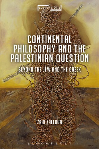 Continental Philosophy And The Palestinian Question Beyond The Jew And The Greek Zahi Zalloua