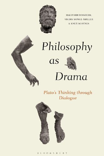 Philosophy As Drama Platos Thinking Through Dialogue Hallvard Fossheim Vigdis Songemller Knut Gotnes