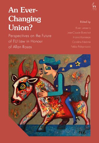 An Everchanging Union Perspectives On The Future Of Eu Law In Honour Of Allan Rosas Koen Lenaerts Jeanclaude Bonichot Heikki Kanninen Caroline Nam Pekka Pohjankoski Editors