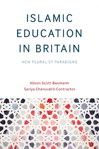Islamic Education In Britain New Pluralist Paradigms Alison Scottbaumann Sariya Cheruvallilcontractor
