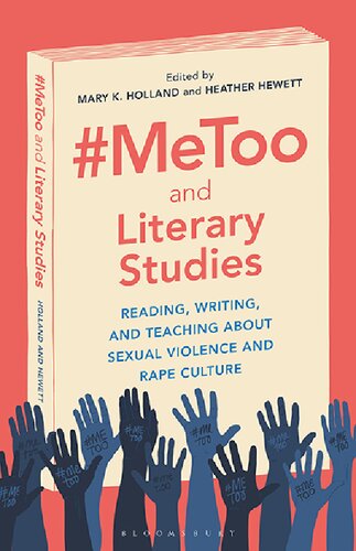 Metoo And Literary Studies Reading Writing And Teaching About Sexual Violence And Rape Culture Mary K Holland Heather Hewett Editor