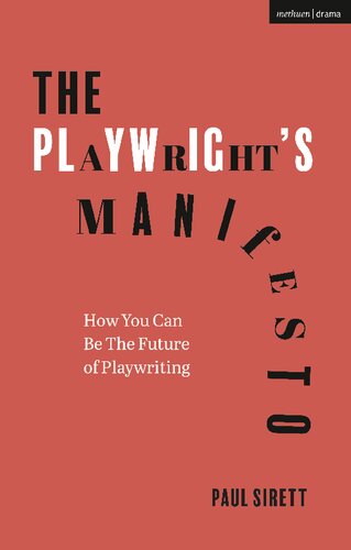 The Playwrights Manifesto How You Can Be The Future Of Playwriting Paul Sirett