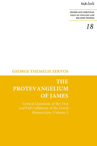The Protevangelium Of James Critical Questions Of The Text And Full Collations Of The Greek Manuscripts Volume 2 George Themelis Zervos