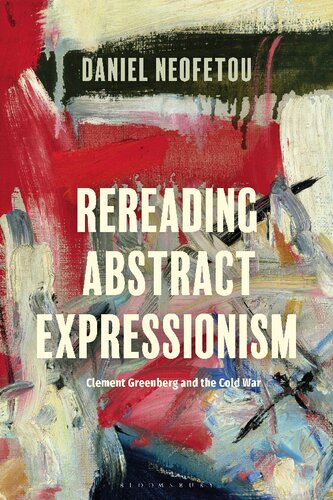 Rereading Abstract Expressionism Clement Greenberg And The Cold War Daniel Neofetou