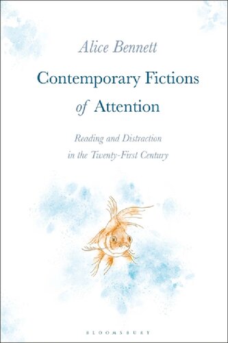 Contemporary Fictions Of Attention Reading And Distraction In The Twentyfirst Century Alice Bennett