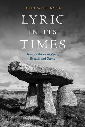 Lyric In Its Times Temporalities In Verse Breath And Stone John Wilkinson
