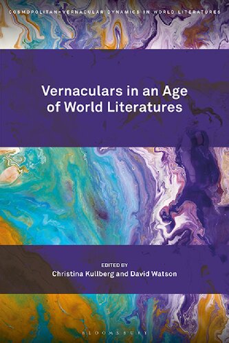 Vernaculars In An Age Of World Literatures Christina Kullberg David Watson Editor