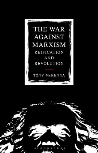 The War Against Marxism Reification And Revolution Tony Mckenna