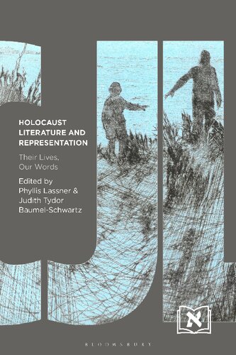 Holocaust Literature And Representation Their Lives Our Words Phyllis Lassner Judith Tydor Baumelschwartz Editors