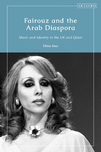 Fairouz And The Arab Diaspora Music And Identity In The Uk And Qatar Dima Issa
