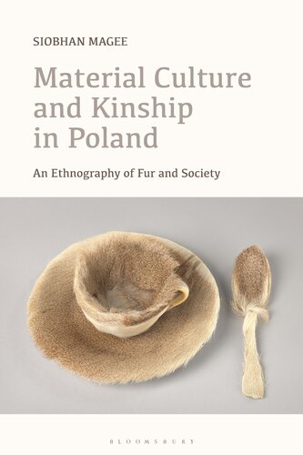 Material Culture And Kinship In Poland Siobhan Magee