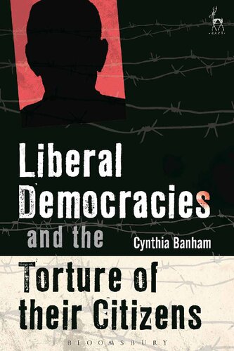 Liberal Democracies And The Torture Of Their Citizens Cynthia Banham