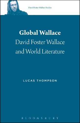 Global Wallace David Foster Wallace And World Literature Lucas Thompson
