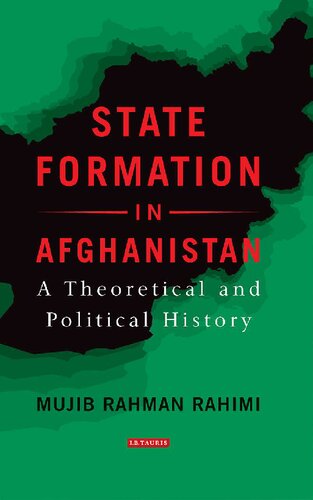 State Formation In Afghanistan A Theoretical And Political History Mujib Rahman Rahimi