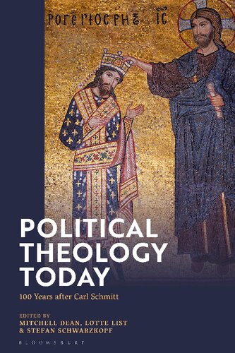 Political Theology Today 100 Years After Carl Schmitt Mitchell Dean Lotte List Stefan Schwarzkopf Editors