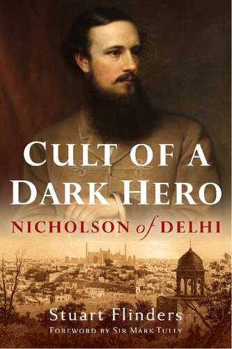 Cult Of A Dark Hero Nicholson Of Delhi Stuart Flinders