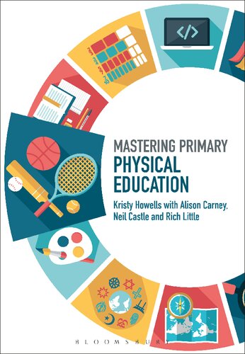 Mastering Primary Physical Education Kristy Howells Alison Carney Neil Castle Rich Little