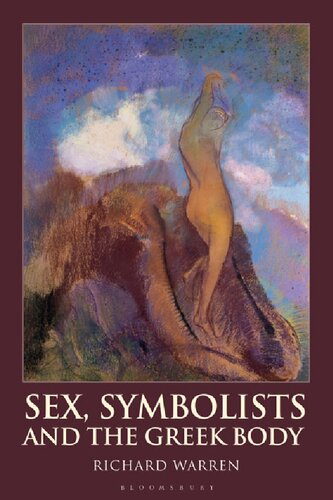 Sex Symbolists And The Greek Body Richard Warren