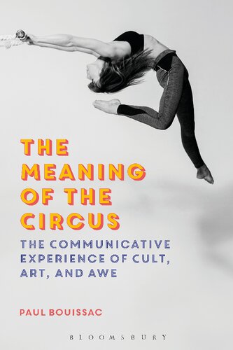 The Meaning Of The Circus The Communicative Experience Of Cult Art And Awe Paul Bouissac