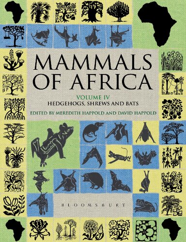 Mammals Of Africa Volume Iv Hedgehogs Shrews And Bats Meredith Happold David C D Happold Editors
