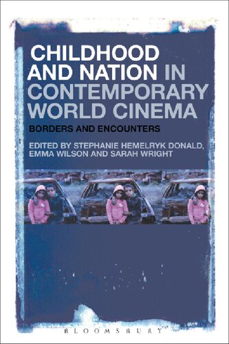 Childhood And Nation In Contemporary World Cinema Borders And Encounters Stephanie Hemelryk Donald Emma Wilson Sarah Wright