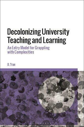 Decolonizing University Teaching And Learning An Entry Model For Grappling With Complexities D Tran