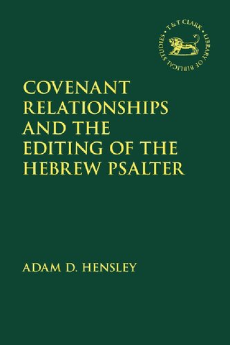 Covenant Relationships And The Editing Of The Hebrew Psalter Adam D Hensley