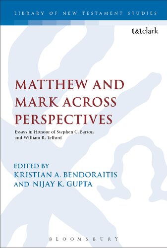 Matthew And Mark Across Perspectives Essays In Honour Of Stephen C Barton And William R Telford Kristian A Bendoraitis Nijay K Gupta Editors