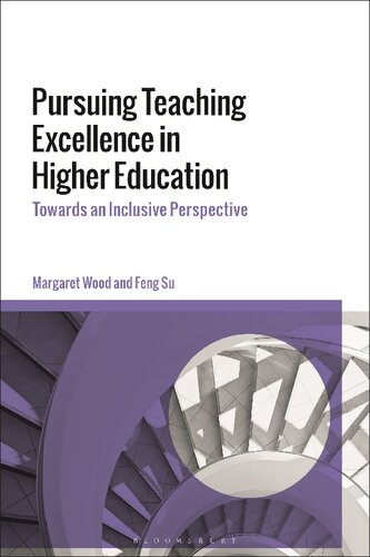 Pursuing Teaching Excellence In Higher Education Towards An Inclusive Perspective Margaret Wood Feng Su