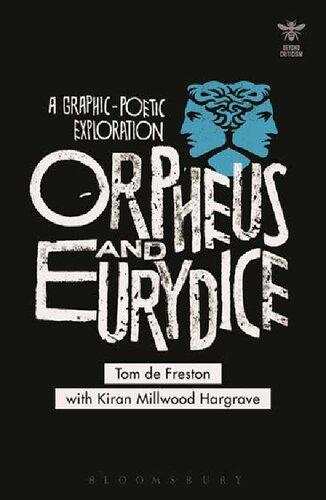 Orpheus And Eurydice A Graphicpoetic Exploration Tom De Freston Kiran Millwood Hargrave