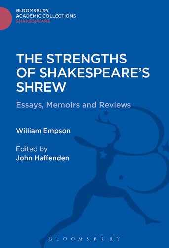 The Strengths Of Shakespeares Shrew Essays Memoirs And Reviews William Empson John Haffenden Editor