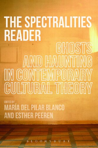 The Spectralities Reader Ghosts And Haunting In Contemporary Cultural Theory Mara Del Pilar Blanco Esther Peeren Editors