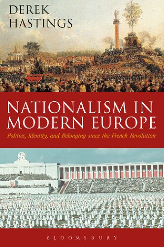Nationalism In Modern Europe Politics Identity And Belonging Since The French Revolution Derek Hastings