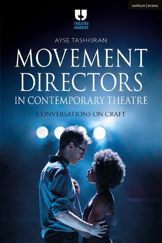 Movement Directors In Contemporary Theatre Conversations On Craft Ayse Tashkiran