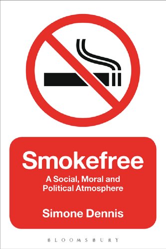 Smokefree A Social Moral And Political Atmosphere Simone Dennis