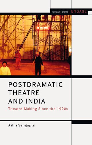 Postdramatic Theatre And India Theatremaking Since The 1990s Ashis Sengupta