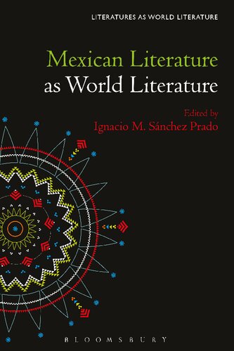 Mexican Literature As World Literature Ignacio M Snchez Prado Editor