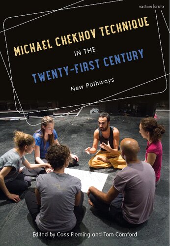 Michael Chekhov Technique In The Twentyfirst Century New Pathways Cass Fleming Tom Cornford