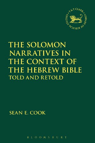 The Solomon Narratives In The Context Of The Hebrew Bible Told And Retold Sean E Cook