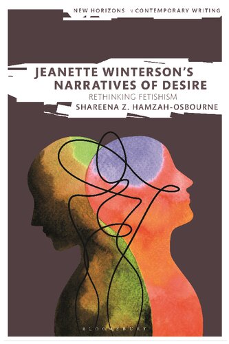Jeanette Wintersons Narratives Of Desire Rethinking Fetishism Shareena Z Hamzahosbourne