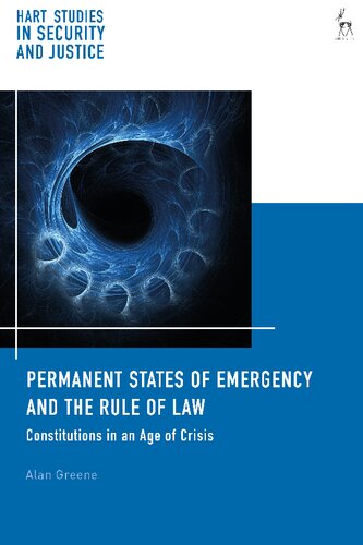 Permanent States Of Emergency And The Rule Of Law Constitutions In An Age Of Crisis Alan Greene