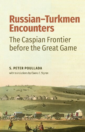 Russian Turkmen Encounters The Caspian Frontier Before The Great Game S Peter Poullada Claora E Styron
