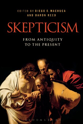 Skepticism From Antiquity To The Present Diego E Machuca Baron Reed Editors