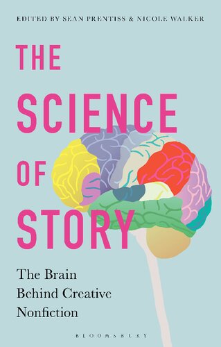 The Science Of Story The Brain Behind Creative Nonfiction Sean Prentiss Nicole Walker