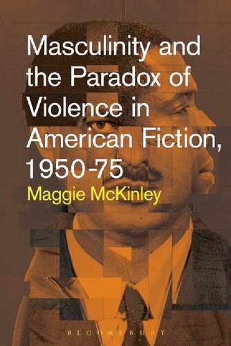Masculinity And The Paradox Of Violence In American Fiction 195075 Maggie Mckinley