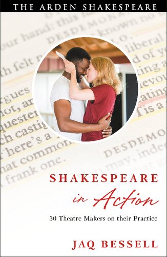 Shakespeare In Action 30 Theatre Makers On Their Practice Jaq Bessell