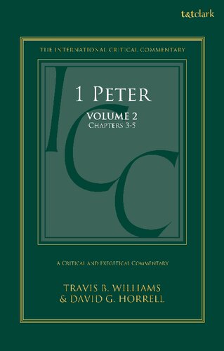 1 Peter A Critical And Exegetical Commentary Volume 2 Chapters 35 David G Horrell Travis B Williams Editors
