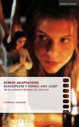 Screen Adaptations Shakespeares Romeo And Juliet The Relationship Between Text And Film Courtney Lehmann